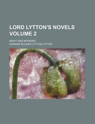 Book cover for Lord Lytton's Novels Volume 2; Night and Morning