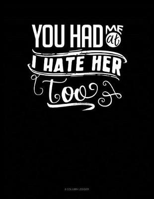 Cover of You Had Me At I Hate Her Too