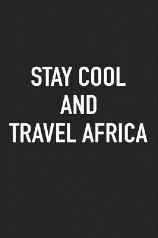 Cover of Stay Cool and Travel Africa