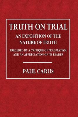 Book cover for Truth on Trial; An Exposition of the Nature of Truth