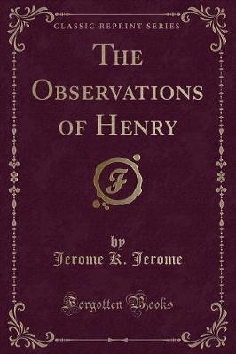 Book cover for The Observations of Henry (Classic Reprint)