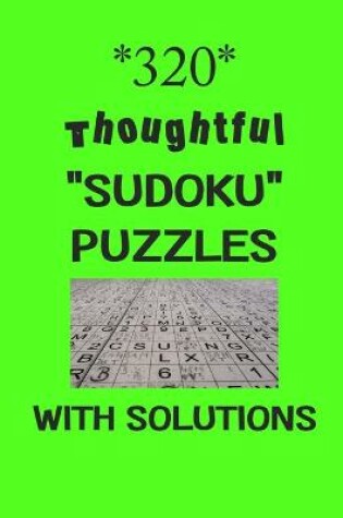 Cover of 320 Thoughtful "Sudoku" puzzles with Solutions