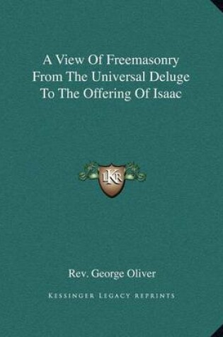 Cover of A View of Freemasonry from the Universal Deluge to the Offering of Isaac