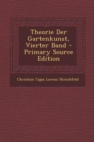 Cover of Theorie Der Gartenkunst, Vierter Band - Primary Source Edition