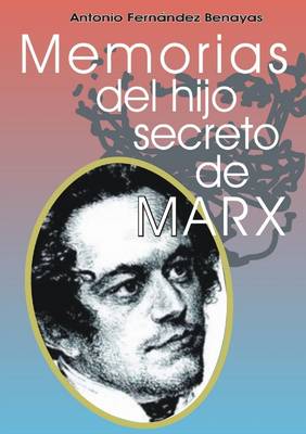 Book cover for Memorias Del Hijo Secreto De MARX