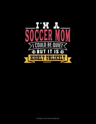 Book cover for I'm A Soccer Mom I Could Be Quiet But It Is Highly Unlikely