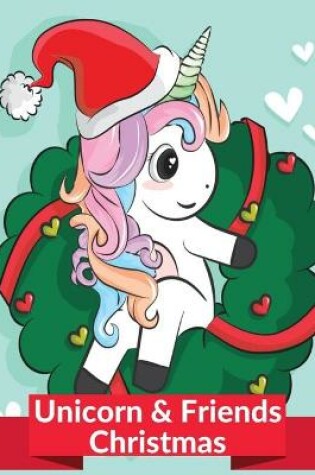 Cover of Unicorn and Friends Christmas