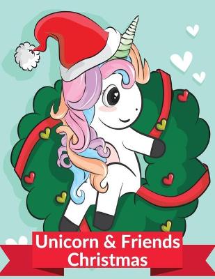 Book cover for Unicorn and Friends Christmas