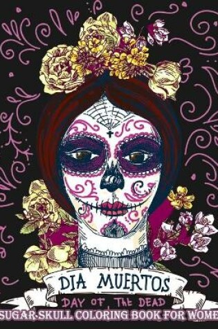 Cover of Sugar Skull Coloring Book For Adults Women