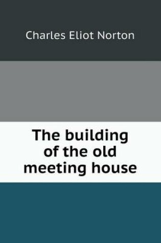 Cover of The building of the old meeting house