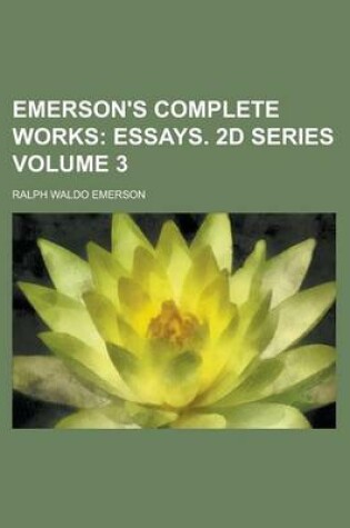 Cover of Emerson's Complete Works (Volume 3); Essays. 2D Series