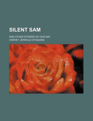 Book cover for Silent Sam; And Other Stories of Our Day