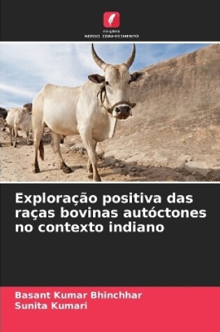 Cover of Exploração positiva das raças bovinas autóctones no contexto indiano