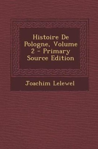 Cover of Histoire de Pologne, Volume 2 - Primary Source Edition