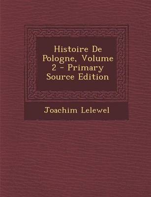 Book cover for Histoire de Pologne, Volume 2 - Primary Source Edition