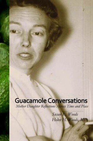 Cover of Guacamole Conversations: Mother Daughter Reflections Across Time and Place