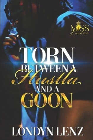 Cover of Torn Between a Hustla and a Goon