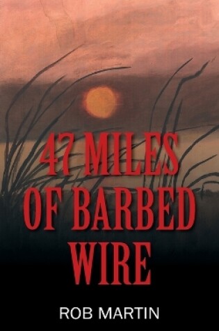 Cover of 47 Miles of Barbed Wire