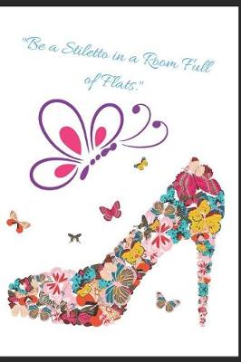 Book cover for Be a Stiletto in a Room Full of Flats