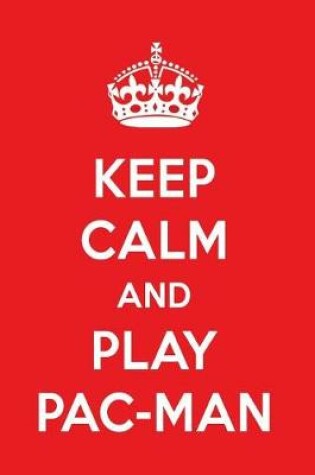 Cover of Keep Calm and Play Pac-Man