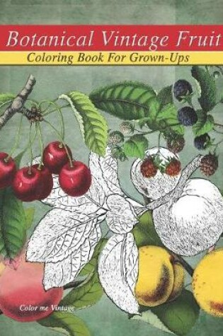 Cover of Vintage fruit - Botanical Coloring book for grown-ups