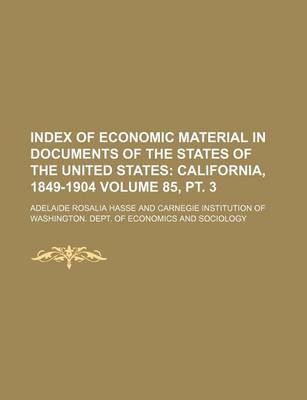 Book cover for Index of Economic Material in Documents of the States of the United States Volume 85, PT. 3