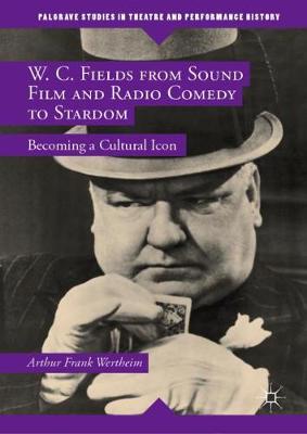 Book cover for W. C. Fields from Sound Film and Radio Comedy to Stardom