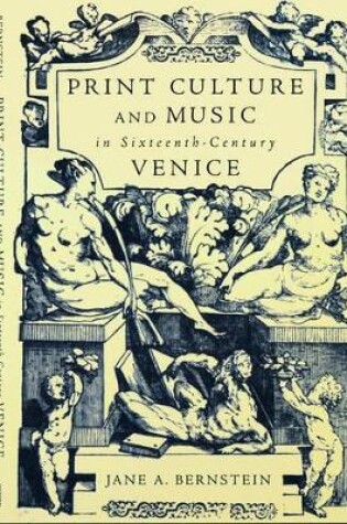 Cover of Print Culture and Music in Sixteenth-Century Venice