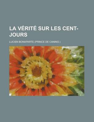 Book cover for La Verite Sur Les Cent-Jours