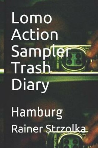 Cover of Lomo Action Sampler Trash Diary
