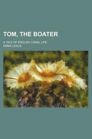 Cover of Tom, the Boater; A Tale of English Canal Life