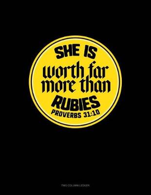 Book cover for She Is Worth Far More Than Rubies - Proverbs 31