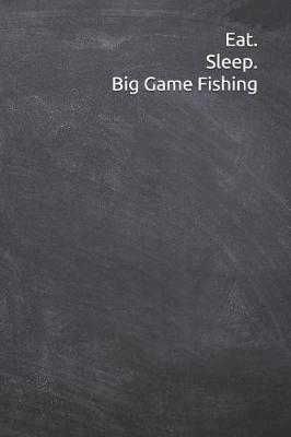 Book cover for Eat. Sleep. Big Game Fishing