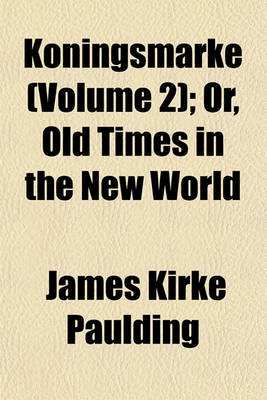 Book cover for Koningsmarke (Volume 2); Or, Old Times in the New World