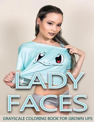 Book cover for Lady Faces Grayscale Coloring Book For Grown Ups Vol.10