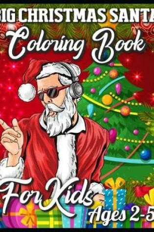 Cover of Big Christmas Santa Coloring Book For Kids Ages 2-5
