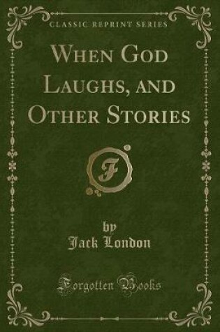 Cover of When God Laughs, and Other Stories (Classic Reprint)