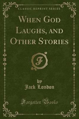 Book cover for When God Laughs, and Other Stories (Classic Reprint)