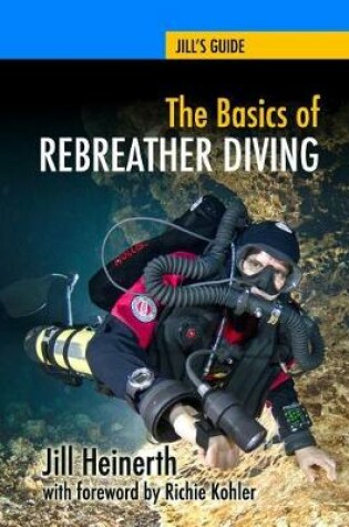 Cover of The Basics of Rebreather Diving