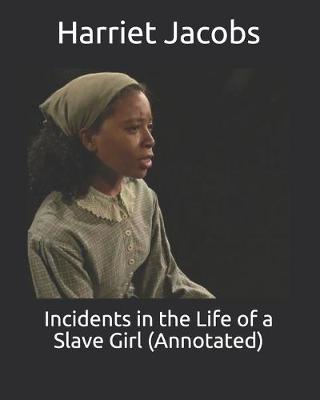 Book cover for Incidents in the Life of a Slave Girl (Annotated)