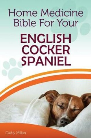 Cover of Home Medicine Bible for Your English Cocker Spaniel