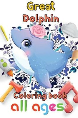 Cover of Great Dolphin Coloring book all ages