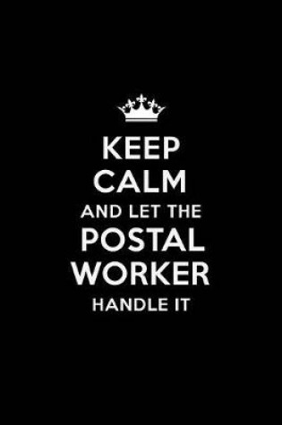 Cover of Keep Calm and Let the Postal Worker Handle It