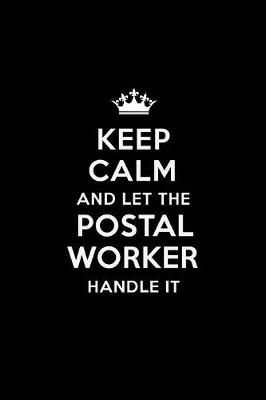 Cover of Keep Calm and Let the Postal Worker Handle It