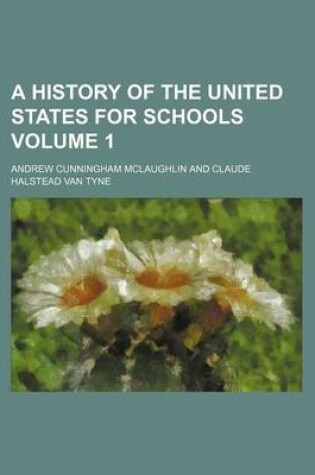 Cover of A History of the United States for Schools Volume 1