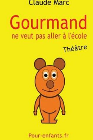 Cover of Gourmand Ne Veut Pas Aller   l' cole