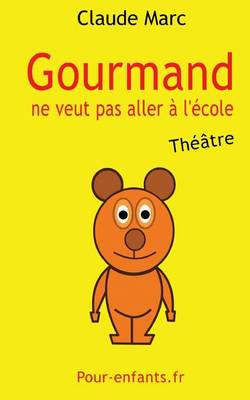 Book cover for Gourmand Ne Veut Pas Aller   l' cole