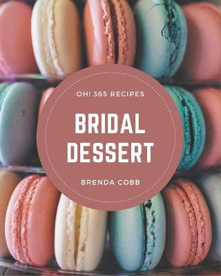 Book cover for Oh! 365 Bridal Dessert Recipes