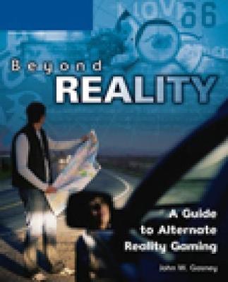 Book cover for Beyond Reality: A Guide to Alternate Reality Gaming