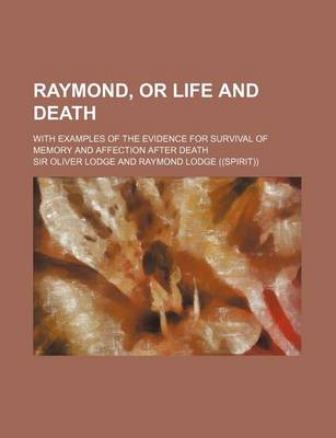 Book cover for Raymond, or Life and Death; With Examples of the Evidence for Survival of Memory and Affection After Death